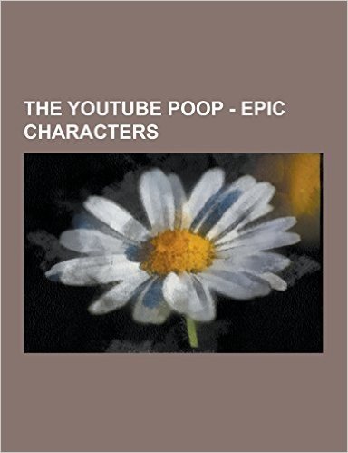 The Youtube Poop - Epic Characters: Ainsley Harriott, Angry German Kid, Batman, Billy Mays, Chuck Norris, Chuckie Finster, Creepy Clown, DJ 2, Dan GRE