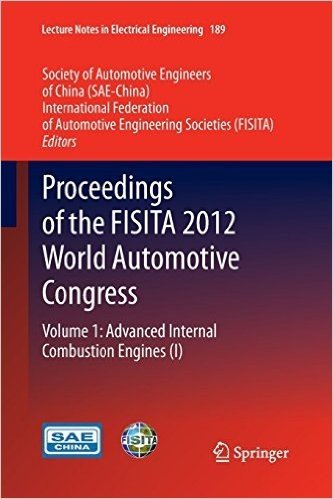 Proceedings of the FISITA 2012 World Automotive Congress, Volume 1: Advanced Internal Combustion Engines (I)