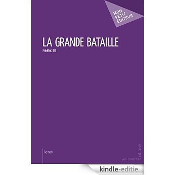 La Grande Bataille (Mon petit éditeur) [Kindle-editie]