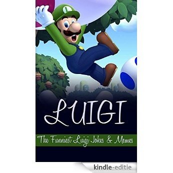 Luigi: The Funniest Luigi Jokes & Memes (Nintendo Jokes) (English Edition) [Kindle-editie]