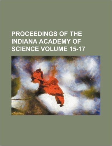 Proceedings of the Indiana Academy of Science Volume 15-17