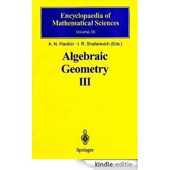 Algebraic Geometry III: Complex Algebraic Varieties Algebraic Curves and Their Jacobians: Complex Algebraic Varieties, Algebraic Curves and Their Jacobians: 36 (Encyclopaedia of Mathematical Sciences) [Kindle-editie]
