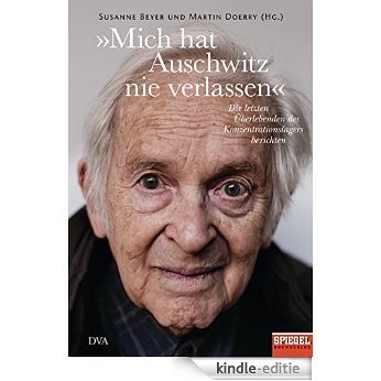 »Mich hat Auschwitz nie verlassen«: Überlebende des Konzentrationslagers berichten - Ein SPIEGEL-Buch (German Edition) [Kindle-editie] beoordelingen