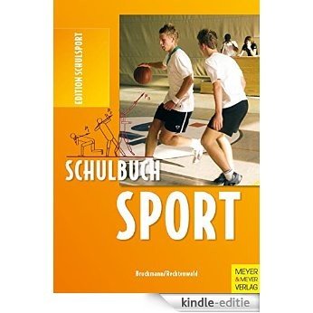 Schulbuch Sport: Ein Arbeitsbuch für Schülerinnen und Schüler der Sekundarstufe l und ll (Edition Schulsport 1) (German Edition) [Kindle-editie]