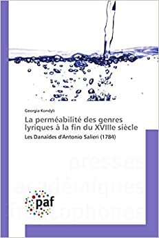 indir La perméabilité des genres lyriques à la fin du XVIIIe siècle: Les Danaïdes d&#39;Antonio Salieri (1784) (Omn.Pres.Franc.)