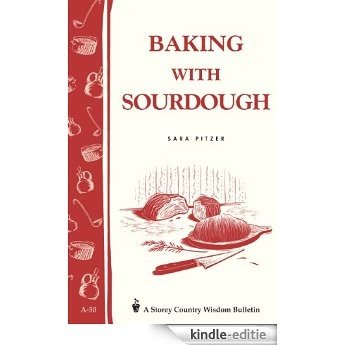 Baking with Sourdough: Storey Country Wisdom Bulletin A-50 (English Edition) [Kindle-editie]