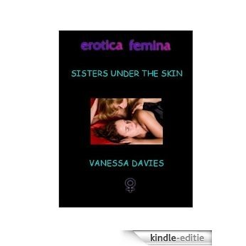 SISTERS UNDER THE SKIN (EROTICA FEMINA, Erotic Romance for Women) (English Edition) [Kindle-editie]