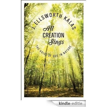 All Creation Sings: The Voice of God in Nature (Abingdon Press) [Kindle-editie]