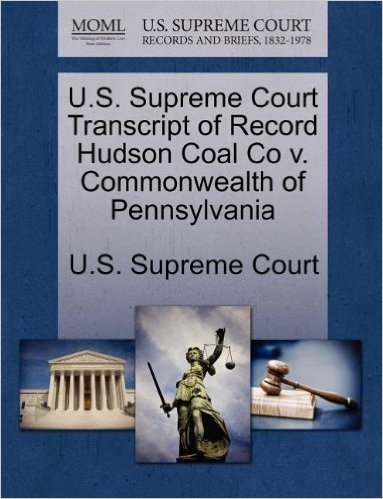 U.S. Supreme Court Transcript of Record Hudson Coal Co V. Commonwealth of Pennsylvania