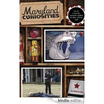 Maryland Curiosities: Quirky Characters, Roadside Oddities & Other Offbeat Stuff (Curiosities Series) [Kindle-editie]