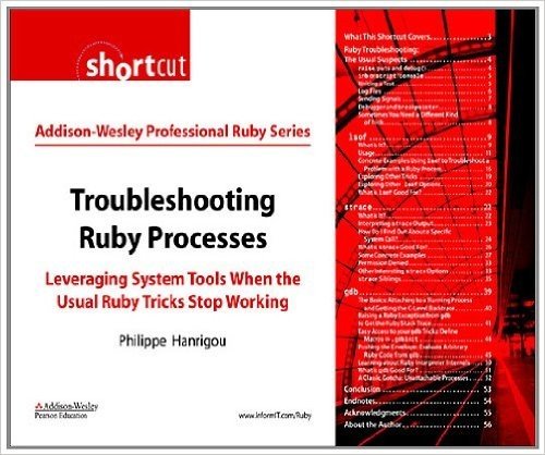 Troubleshooting Ruby Processes: Leveraging System Tools when the Usual Ruby Tricks Stop Working (Digital Short Cut) (Addison-Wesley Professional Ruby Series)