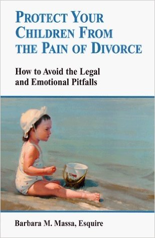 Protect Your Children from the Pain of Divorce: How to Avoid the Legal and Emotional Pitfalls