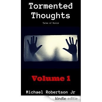 Tormented Thoughts: Tales of Horror (Volume 1) (English Edition) [Kindle-editie]