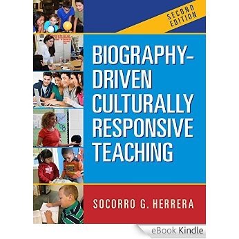 Biography-Driven Culturally Responsive Teaching, Second Edition [eBook Kindle]