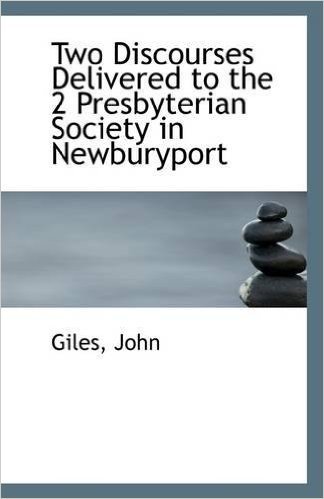 Two Discourses Delivered to the 2 Presbyterian Society in Newburyport baixar