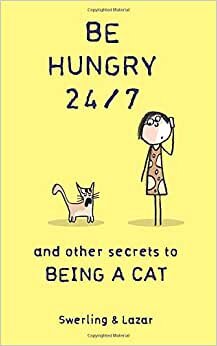 indir Be Hungry 24/7: and other secrets to being a cat