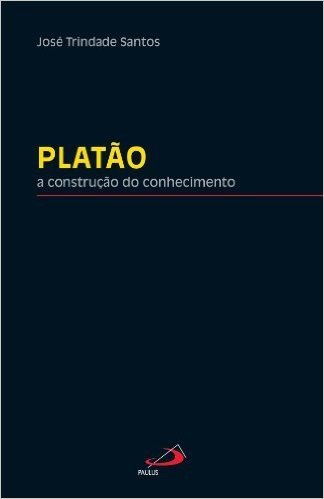 Platão: A construção do conhecimento