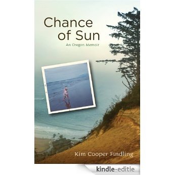 Chance of Sun: An Oregon Memoir (English Edition) [Kindle-editie]