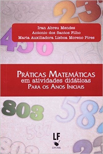 Praticas Matematicas Em Atividades Didaticas Para Os Anos Iniciais