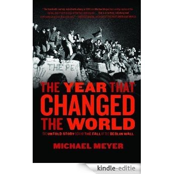 The Year that Changed the World: The Untold Story Behind the Fall of the Berlin Wall (English Edition) [Kindle-editie]