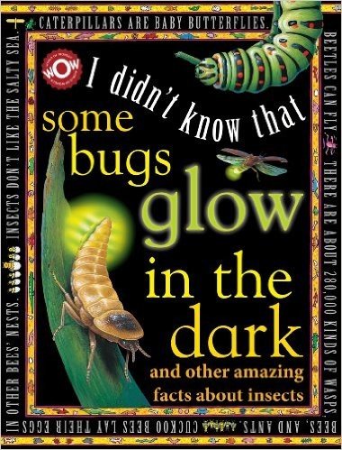 I Didn't Know That Some Bugs Glow in the Dark: And Other Amazing Facts about Insects