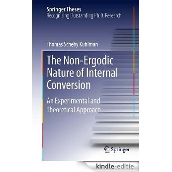 The Non-Ergodic Nature of Internal Conversion: An Experimental and Theoretical Approach (Springer Theses) [Kindle-editie]