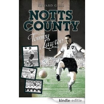 Notts County: The Tommy Lawton Era (Desert Island Football Histories) (English Edition) [Kindle-editie]