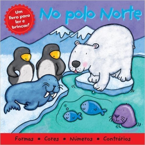 No Polo Norte. Um Livro Para Ler e Brincar