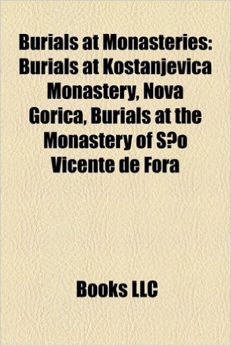 Burials at Monasteries: Burials at Kostanjevica Monastery, Nova Gorica, Burials at the Monastery of Sao Vicente de Fora