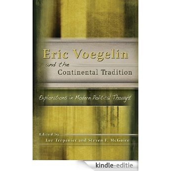 Eric Voegelin and the Continental Tradition: Explorations in Modern Political Thought (ERIC VOEGELIN INST SERIES) [Kindle-editie]
