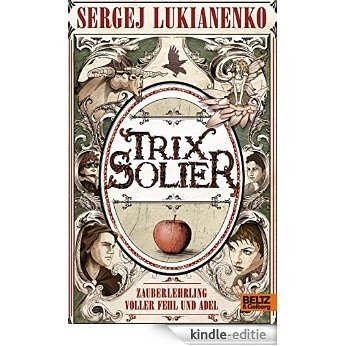 Trix Solier, Zauberlehrling voller Fehl und Adel: Roman (Gulliver) (German Edition) [Kindle-editie]