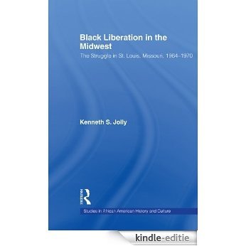 Black Liberation in the Midwest: The Struggle in St. Louis, Missouri, 1964-1970 (Studies in African American History and Culture) [Kindle-editie] beoordelingen