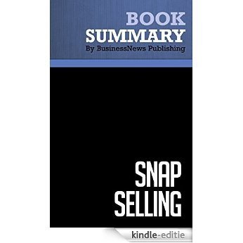 Summary : Snap Selling - Jill Konrath: Speed Up Sales and Win More Business with Today's Frazzled Customers (English Edition) [Kindle-editie] beoordelingen