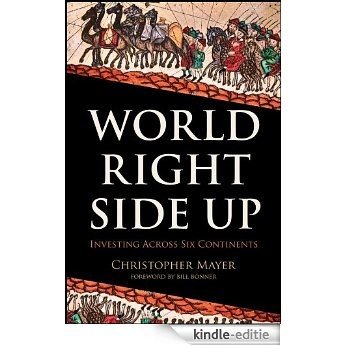 World Right Side Up: Investing Across Six Continents (Agora Series) [Kindle-editie]
