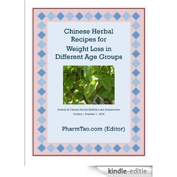Chinese Herbal Recipes for Weight Loss in Different Age Groups (Journal of Chinese Herbal Medicine and Acupuncture Book 1) (English Edition) [Kindle-editie]