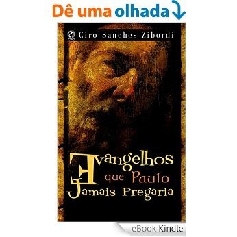 Evangelhos que Paulo Jamais Pregaria [eBook Kindle]