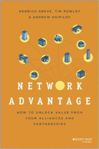 Network Advantage: How to Unlock Value from Your Alliances and Partnerships