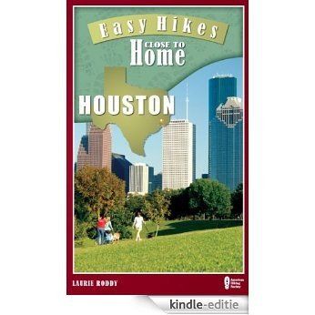 Easy Hikes Close to Home: Houston [Kindle-editie]