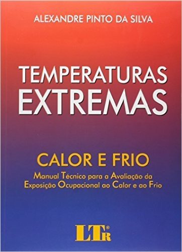 Temperaturas Extremas. Calor e Frio. Manual Técnico Para a Avaliação da Exposição Ocupacional ao Calor e ao Frio baixar