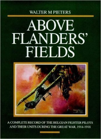 Above Flanders' Fields: A Complete History of the Belgian Air Force in World War I