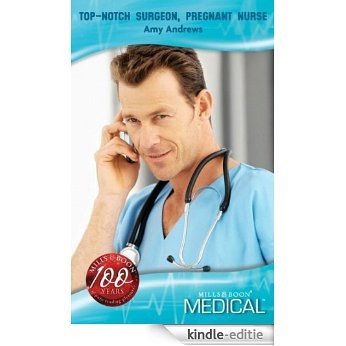 Top-Notch Surgeon, Pregnant Nurse (Mills & Boon Medical) (Brisbane General Hospital, Book 1) (24/7 series) [Kindle-editie]