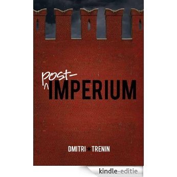 Post-Imperium: A Eurasian Story [Kindle-editie]