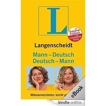 Langenscheidt Mann-Deutsch/Deutsch-Mann: Männerverstehen leicht gemacht [Kindle-editie]
