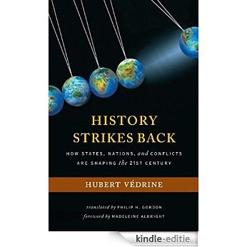 History Strikes Back: How States, Nations, and Conflicts Are Shaping the 21st Century [Kindle-editie]