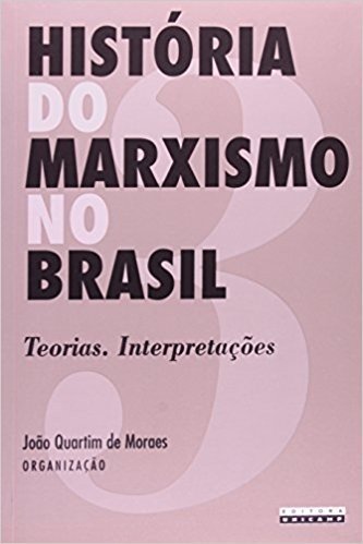 História do Marxismo no Brasil. Teorias. Interpretações - Volume 3