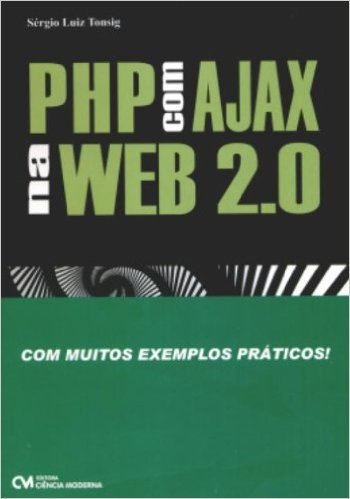 Php Com Ajax Na Web 2.0 - Com Muitos Exemplos Praticos
