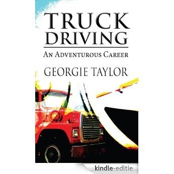 Truck Driving: An Adventurous Career (English Edition) [Kindle-editie]