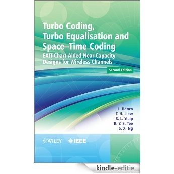 Turbo Coding, Turbo Equalisation and Space-Time Coding: EXIT-Chart-Aided Near-Capacity Designs for Wireless Channels (Wiley - IEEE) [Kindle-editie]
