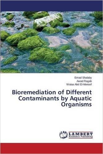 Bioremediation of Different Contaminants by Aquatic Organisms