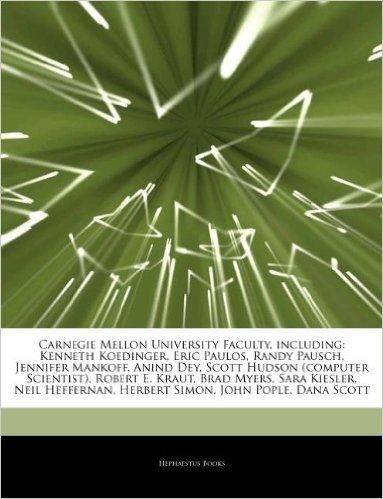 Articles on Carnegie Mellon University Faculty, Including: Kenneth Koedinger, Eric Paulos, Randy Pausch, Jennifer Mankoff, Anind Dey, Scott Hudson (Co